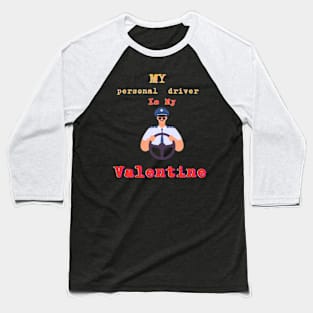 Personal Driver's Pride Tee: Drive with Dignity and Style this Valentine's Day Baseball T-Shirt